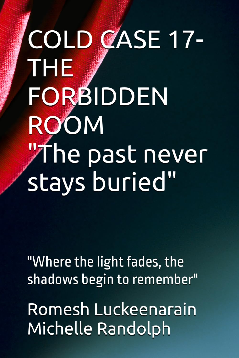 COLD CASE 17 - THE FORBIDDEN ROOM "The past never stays buried": "Where the light fades, the shadows begin to remember"