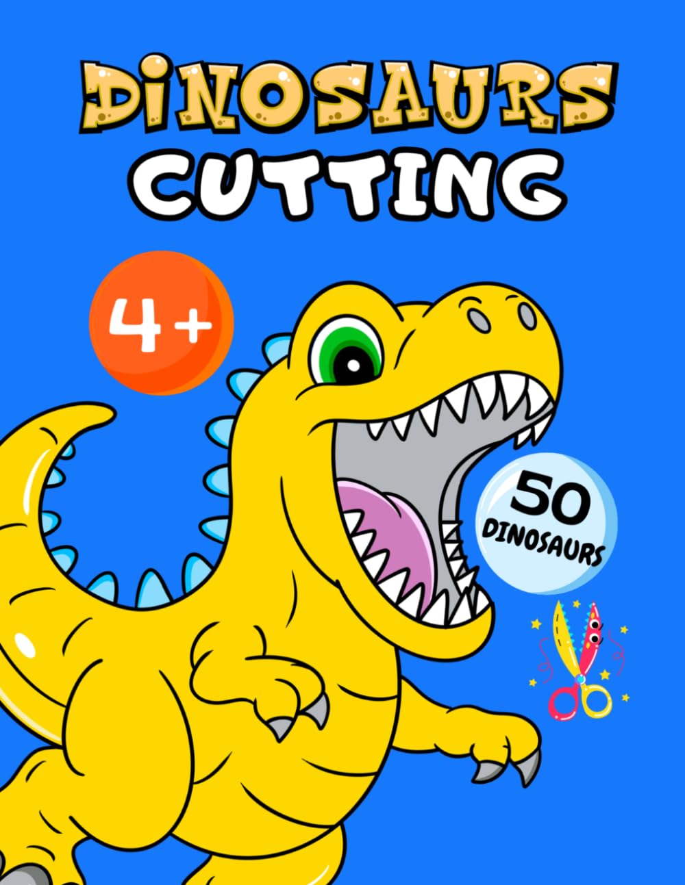 Dinosaurs Cutting: Scissor Skills Activity Book for Kids Ages 4+ - Colouring and Cutting with 50 Dinosaurs