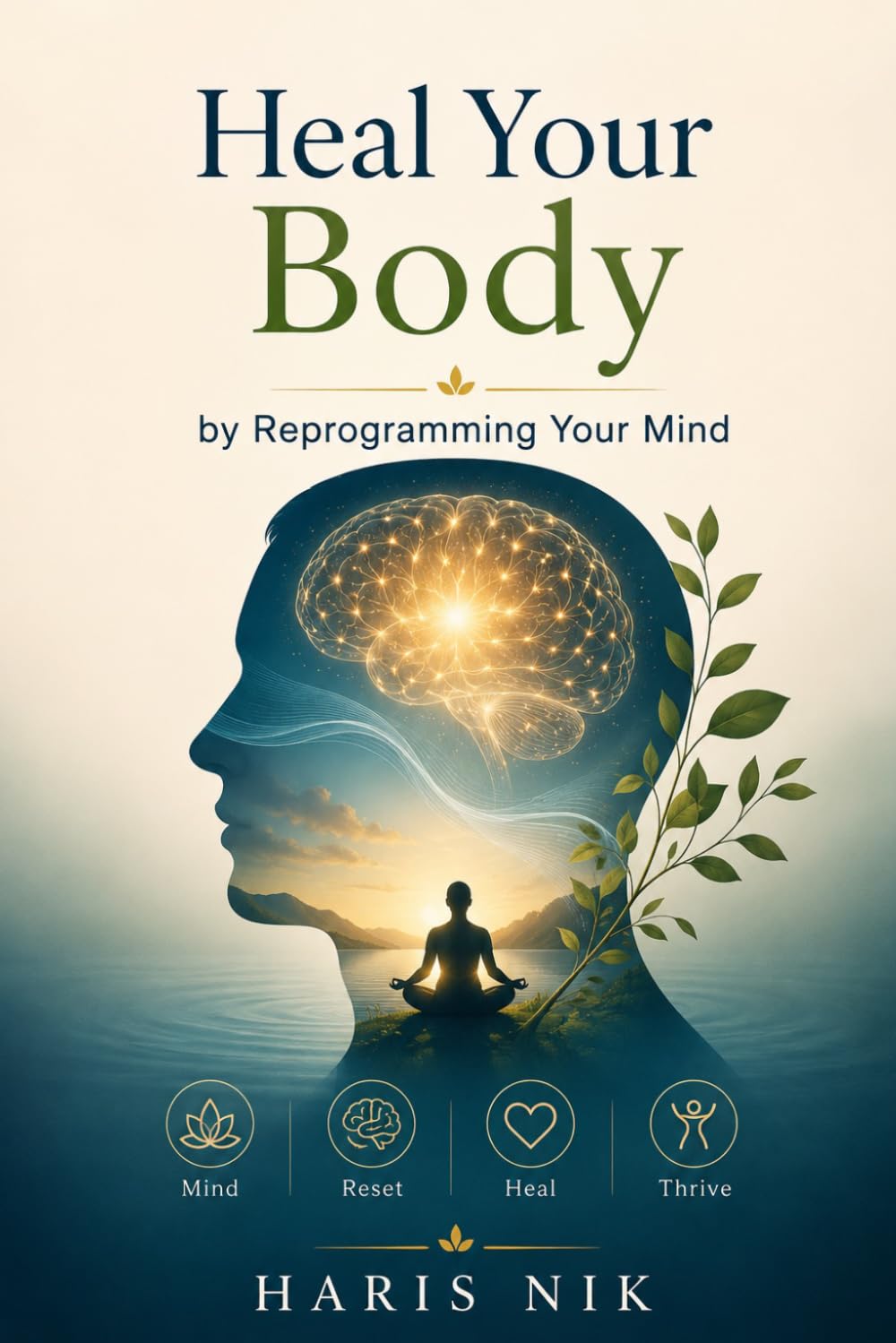 Heal Your Body by Reprogramming Your Mind