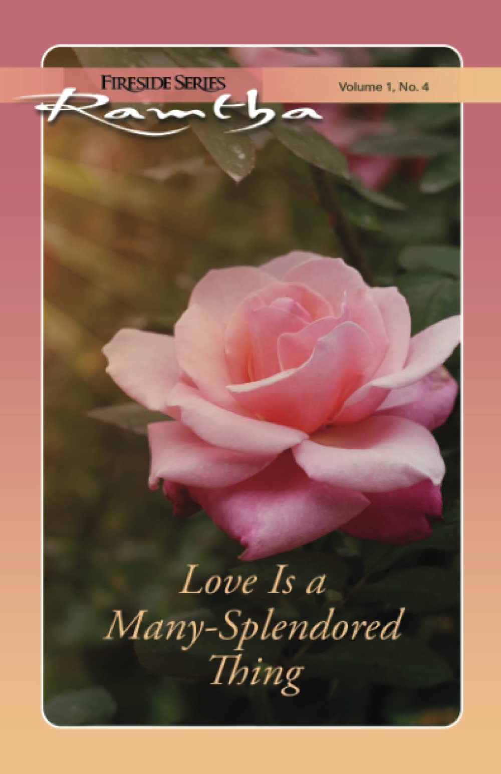 Love Is a Many-Splendored Thing: (Fireside Series, Vol. 1, No. 4) (Ramtha Fireside Series)