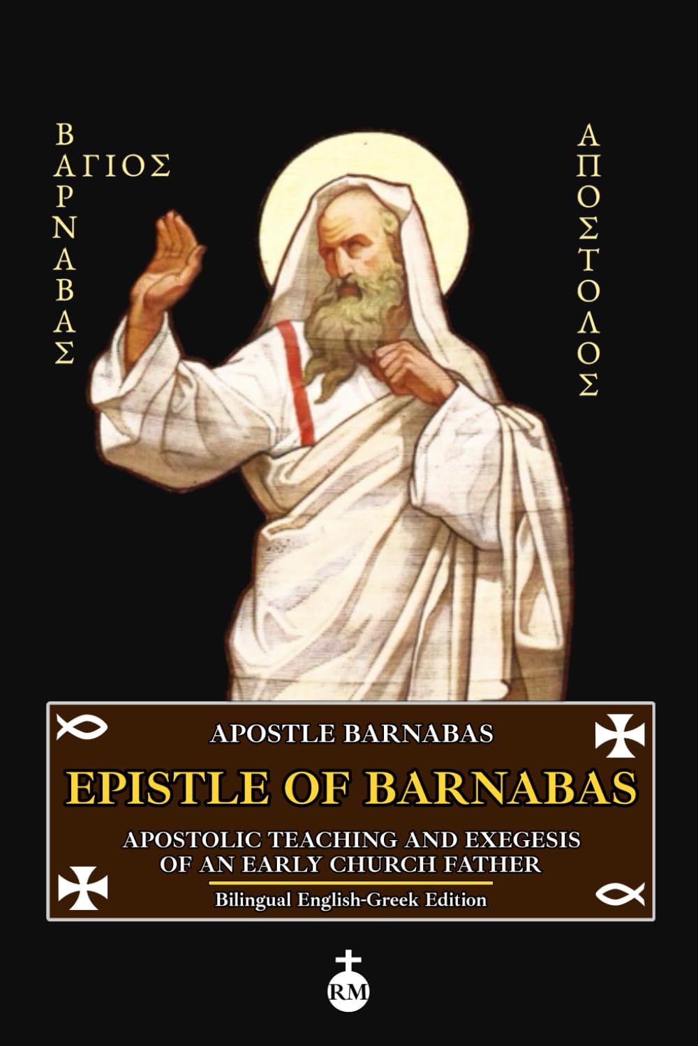 Epistle of Barnabas: Apostolic Teaching and Exegesis of an Early Church Father (Bilingual English-Greek Edition)