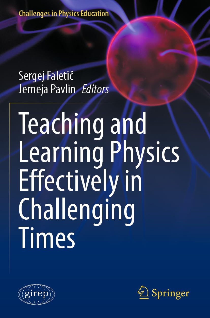 Teaching and Learning Physics Effectively in Challenging Times (Challenges in Physics Education)