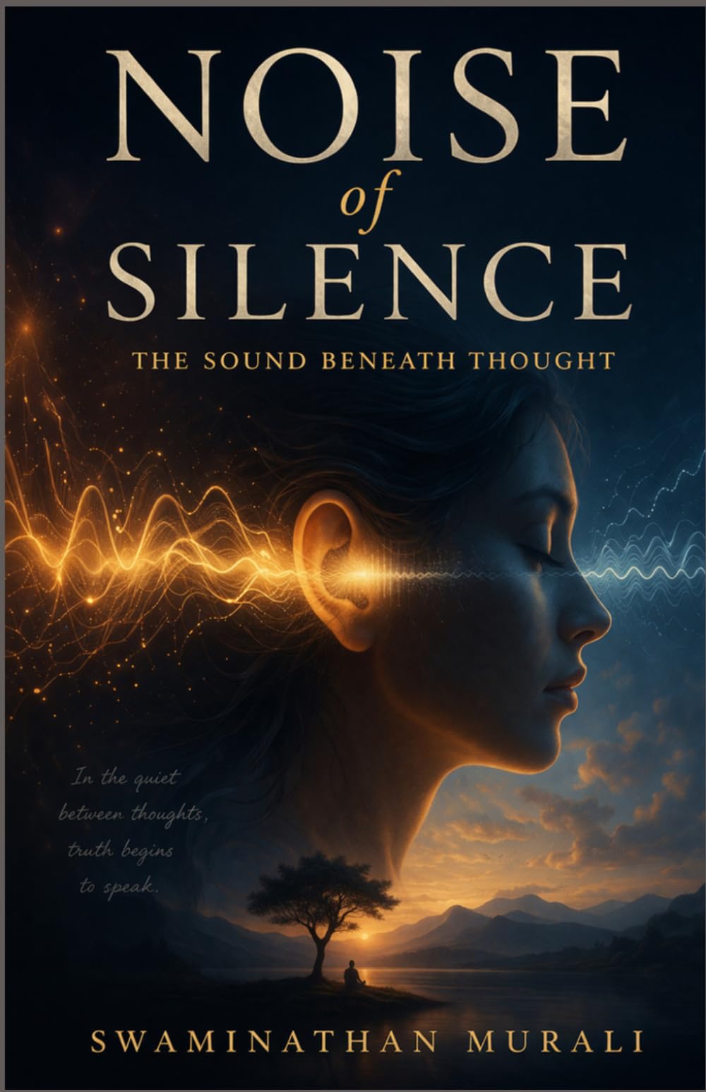 NOISE OF SILENCE: The Sound between the Thoughts (BREWING HAPPINESS)