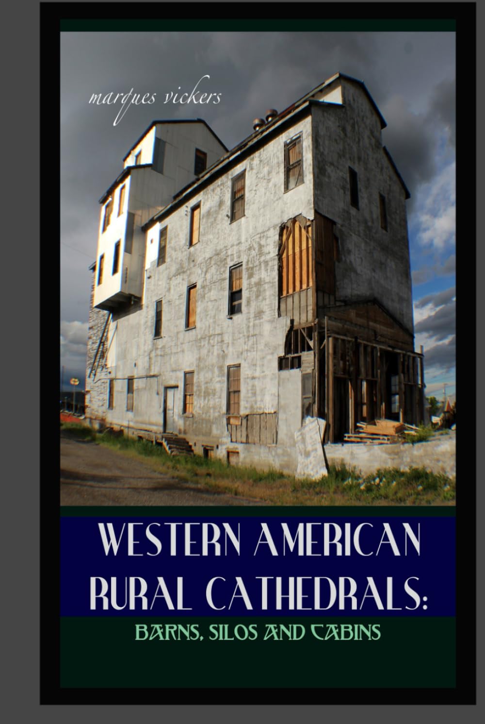 Western American Rural Cathedrals: Barns, Silos and Cabins (American and European Architecture)
