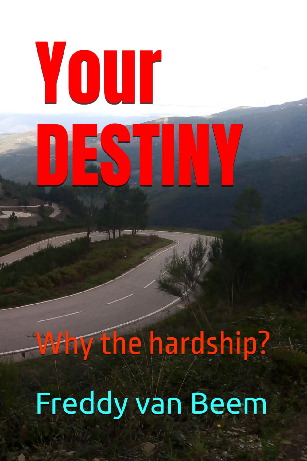 Your destiny: Why the hardship?