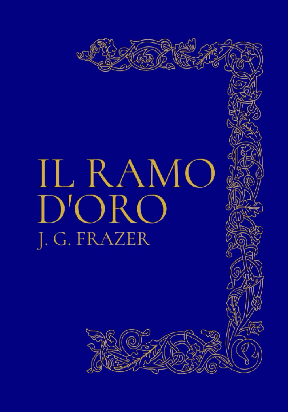 James George Frazer - Il Ramo d'Oro. Studio sulla magia e la religione (1973)