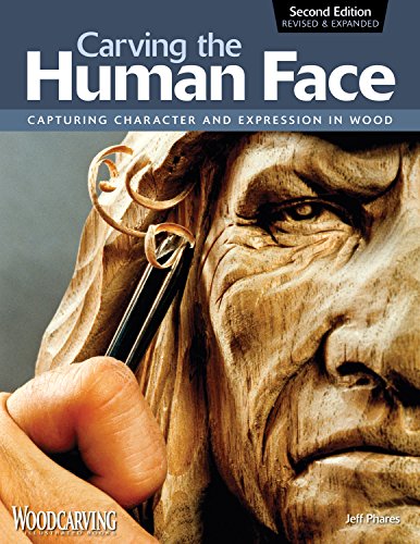Carving the Human Face, Second Edition, Revised & Expanded: Capturing Character and Expression