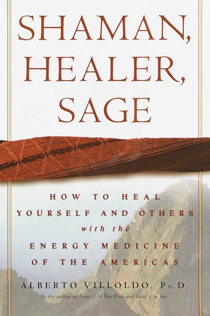 Shaman, Healer, Sage How to Heal Yourself and Others with the Energy