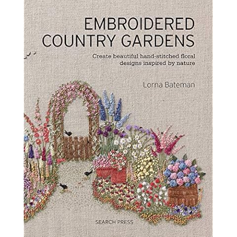 Embroidered Country Gardens: Create beautiful hand-stitched floral designs inspired by nature Cover