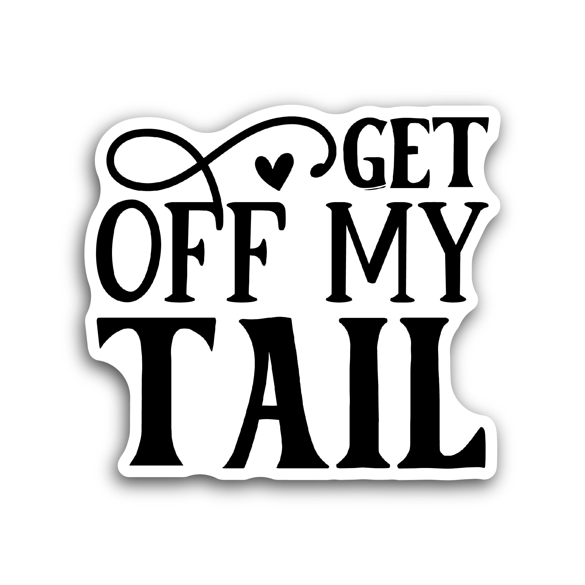 2 (Pieces) 3" and 5" Get Off My Tail Text Sticker, Waterproof Vinyl Decals for Many Purpose Like Cars, Trucks, Laptops, Phones, Windows and More