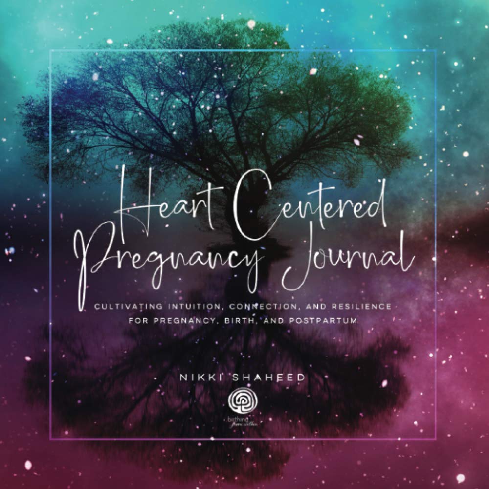Heart Centered Pregnancy Journal: Cultivating Intuition, Connect