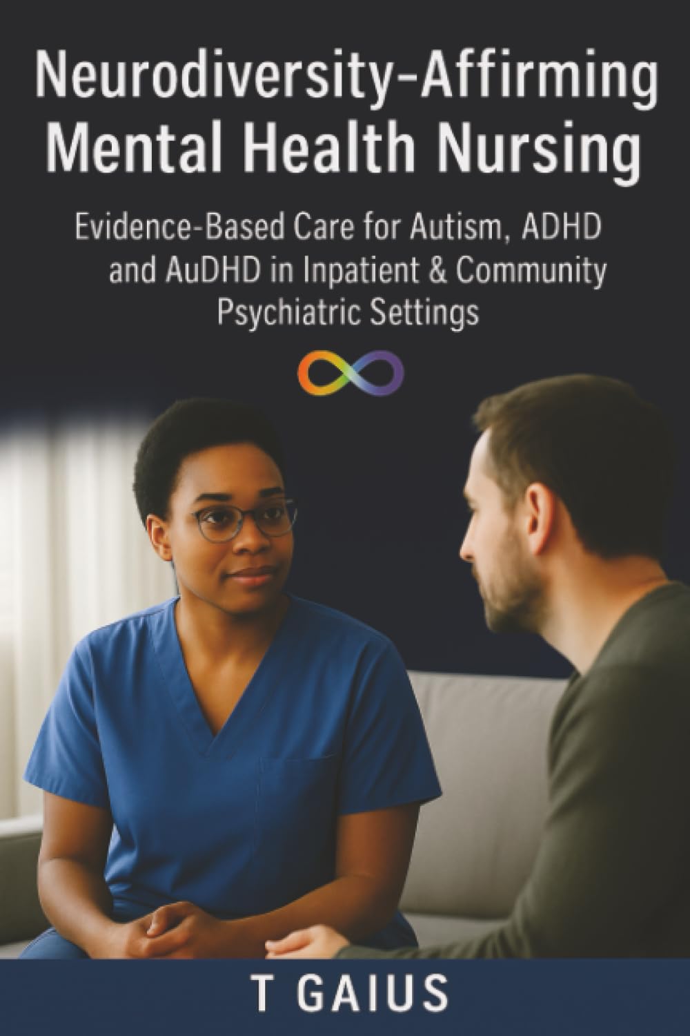Neurodiversity-Affirming Mental Health Nursing: Evidence-Based Care for Autism, ADHD and AuDHD in Inpatient & Community Psychiatric Settings