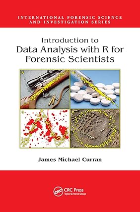 INTRODUCTION TO DATA ANALYSIS WITH R FOR FORENSIC SCIENTISTS (PB 2018)