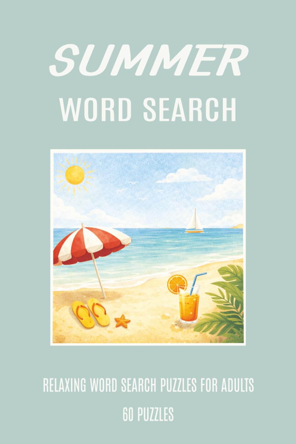 Summer Word Search Puzzle Book for Adults: Calming Seasonal Puzzles Inspired by Nature and the Gentle Rhythm of Summer (Seasonal Calm Word Search Series)