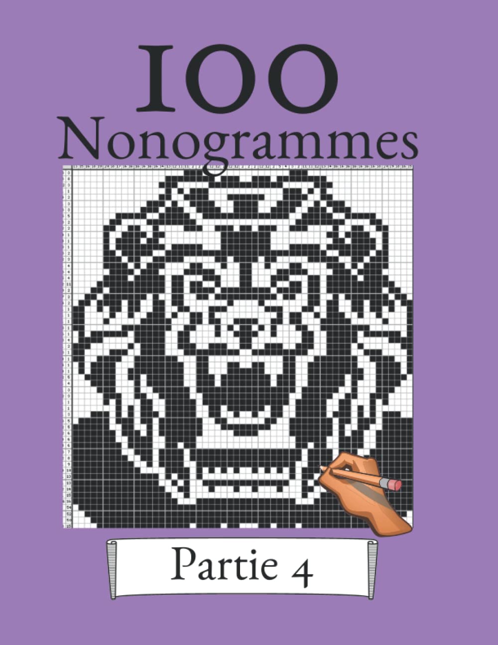 100 Nonogrammes Volume 4! Casse-tête de logique pour les débutants et les professionnels: Convient aux enfants et aux adultes