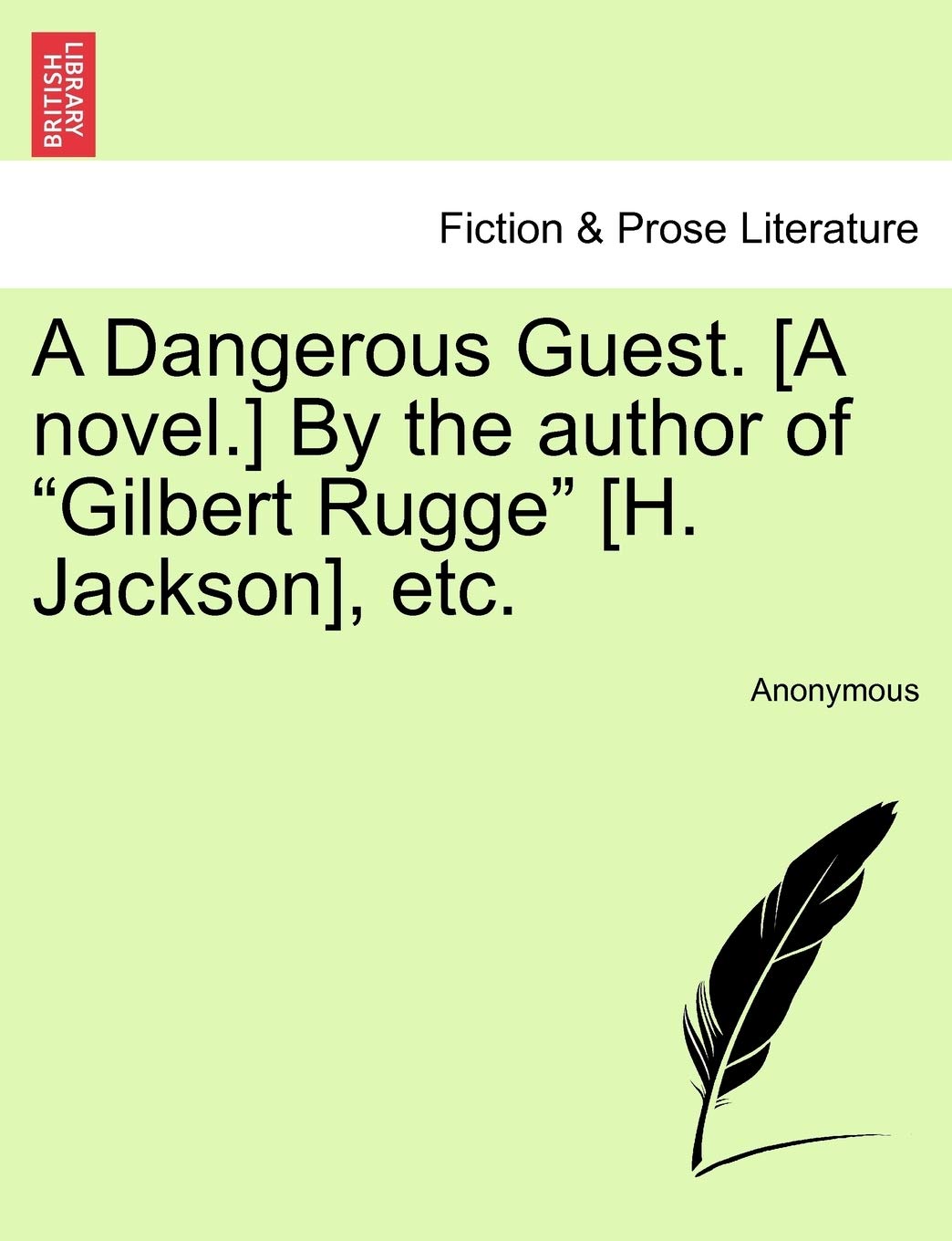 A Dangerous Guest. [A Novel.] by the Author of "Gilbert Rugge" [H. Jackson], Etc.