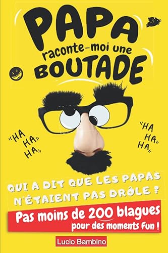 Papa raconte-moi une boutade: Livre de blagues pour les papas Fun | Pas moins de 200 blagounettes variées pour rigoler et passer de bons moments en famille | Format pratique (15.24 cm x 22.86 cm)