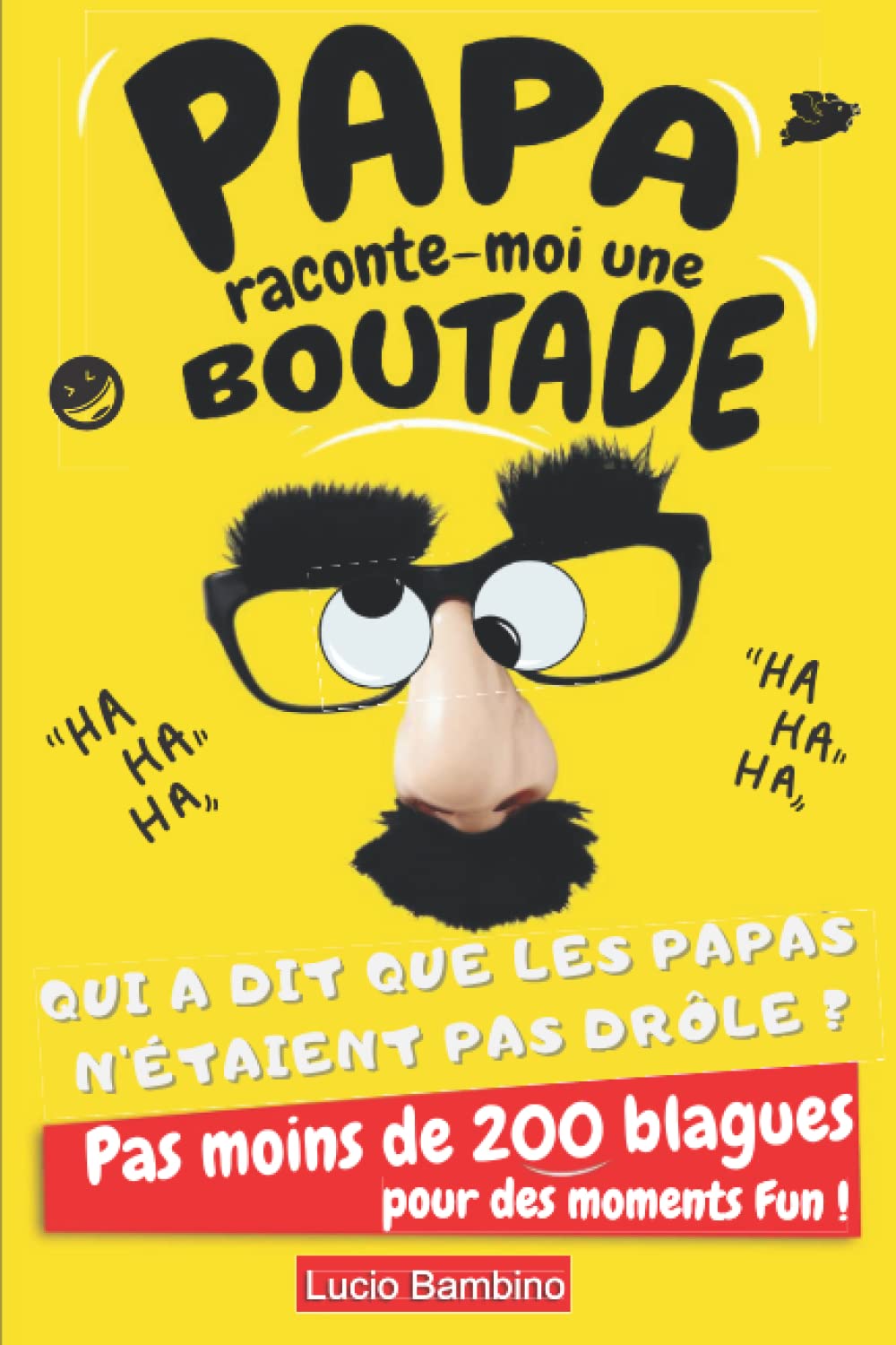 Papa raconte-moi une boutade: Livre de blagues pour les papas Fun | Pas moins de 200 blagounettes variées pour rigoler et passer de bons moments en famille | Format pratique (15.24 cm x 22.86 cm)