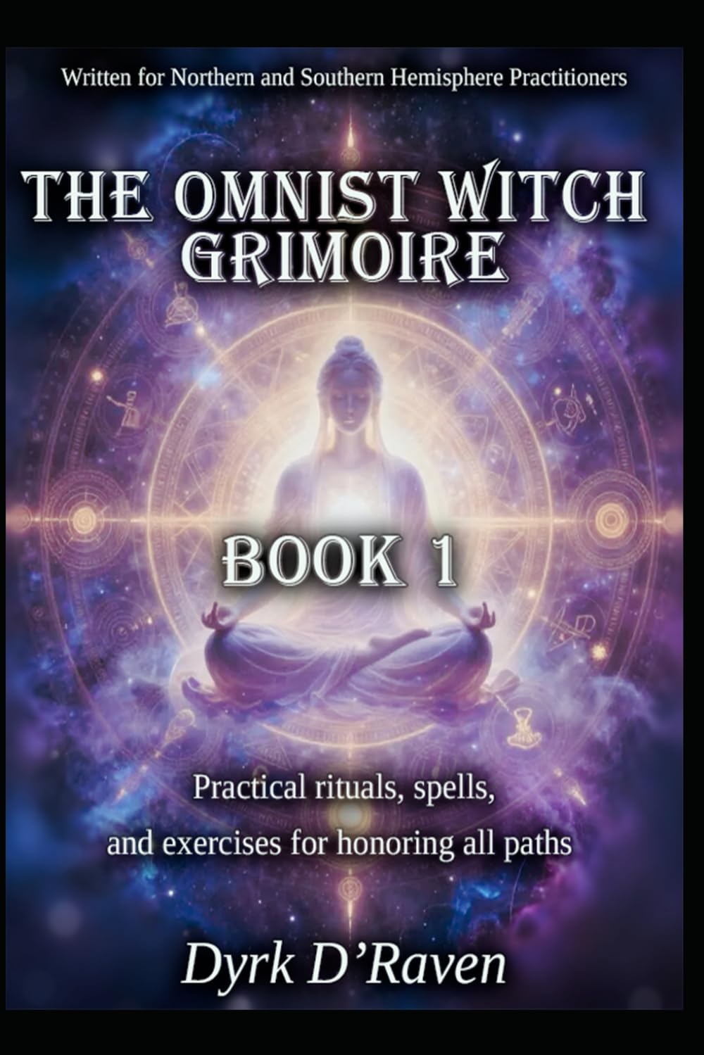 The Omnist Witch Grimoire: Book 1 - Practical rituals, spells, and exercises for honoring all paths (The Omnist Circle Series)