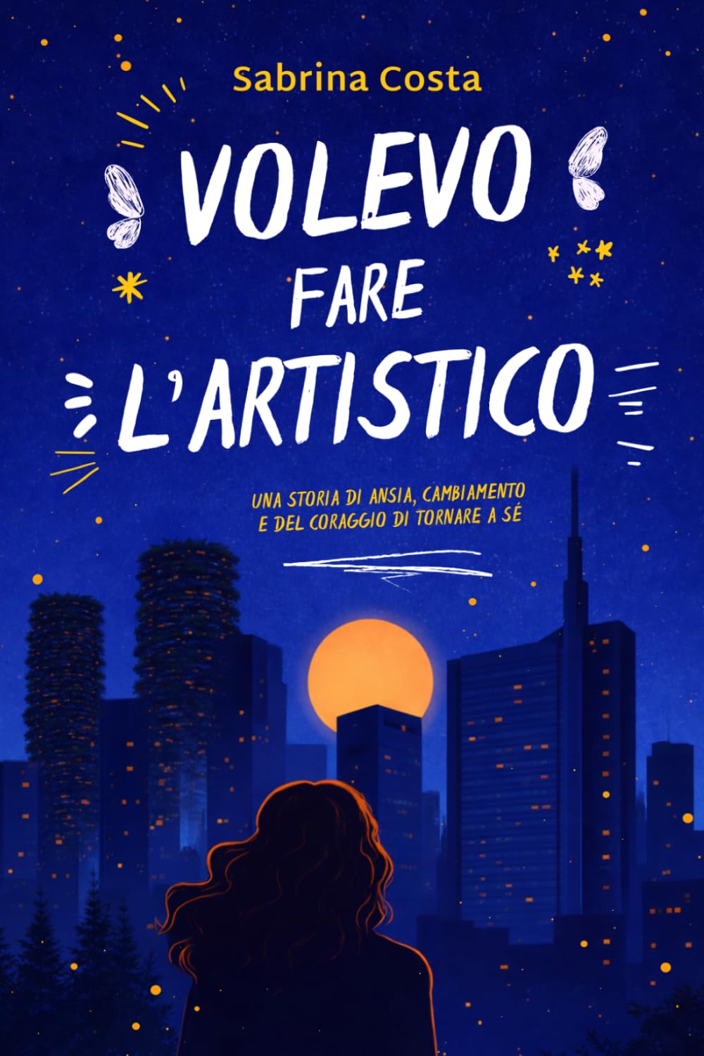 VOLEVO FARE L'ARTISTICO: Una storia di ansia, cambiamento e del coraggio di tornare a sé