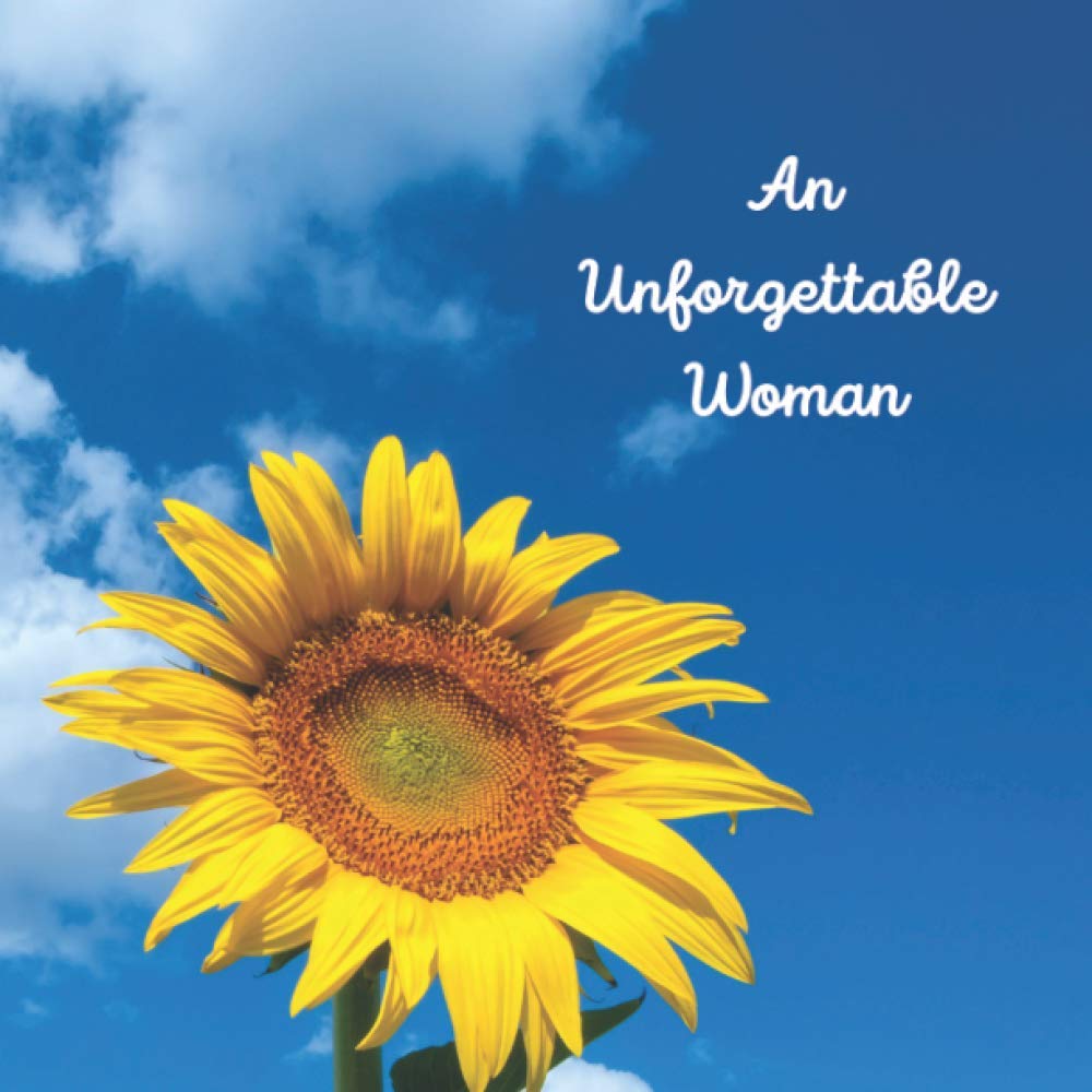 An Unforgettable Woman: Funeral Guest Book (Sunflower Picture) for Memorial Services and Condolence Messages. Registry Sign in Book with Name, Address Line, Email, Phone, Comments