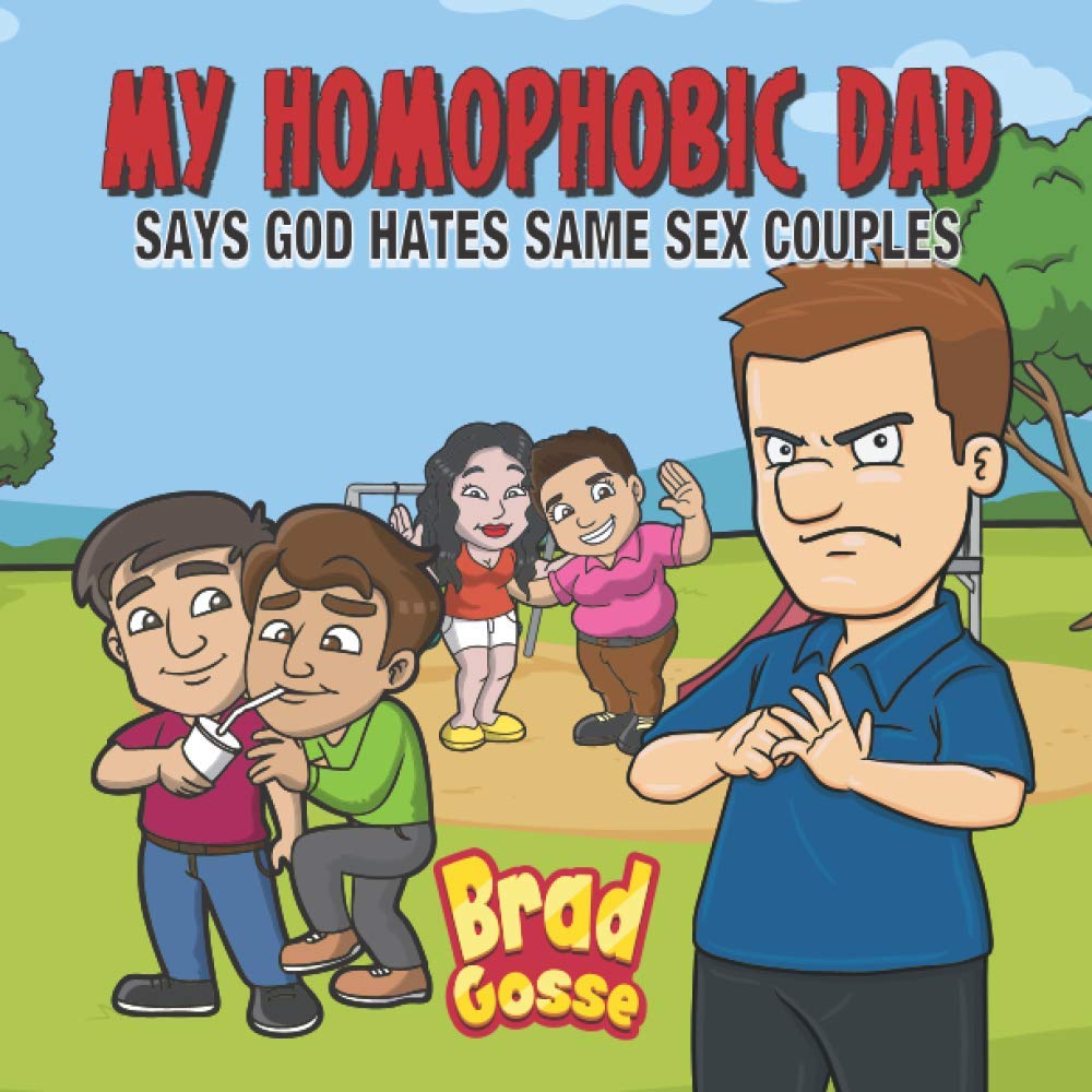 My Homophobic Dad: Says God Hates Same Sex Couples (Rejected Children's Books (Funny Books For Adults))