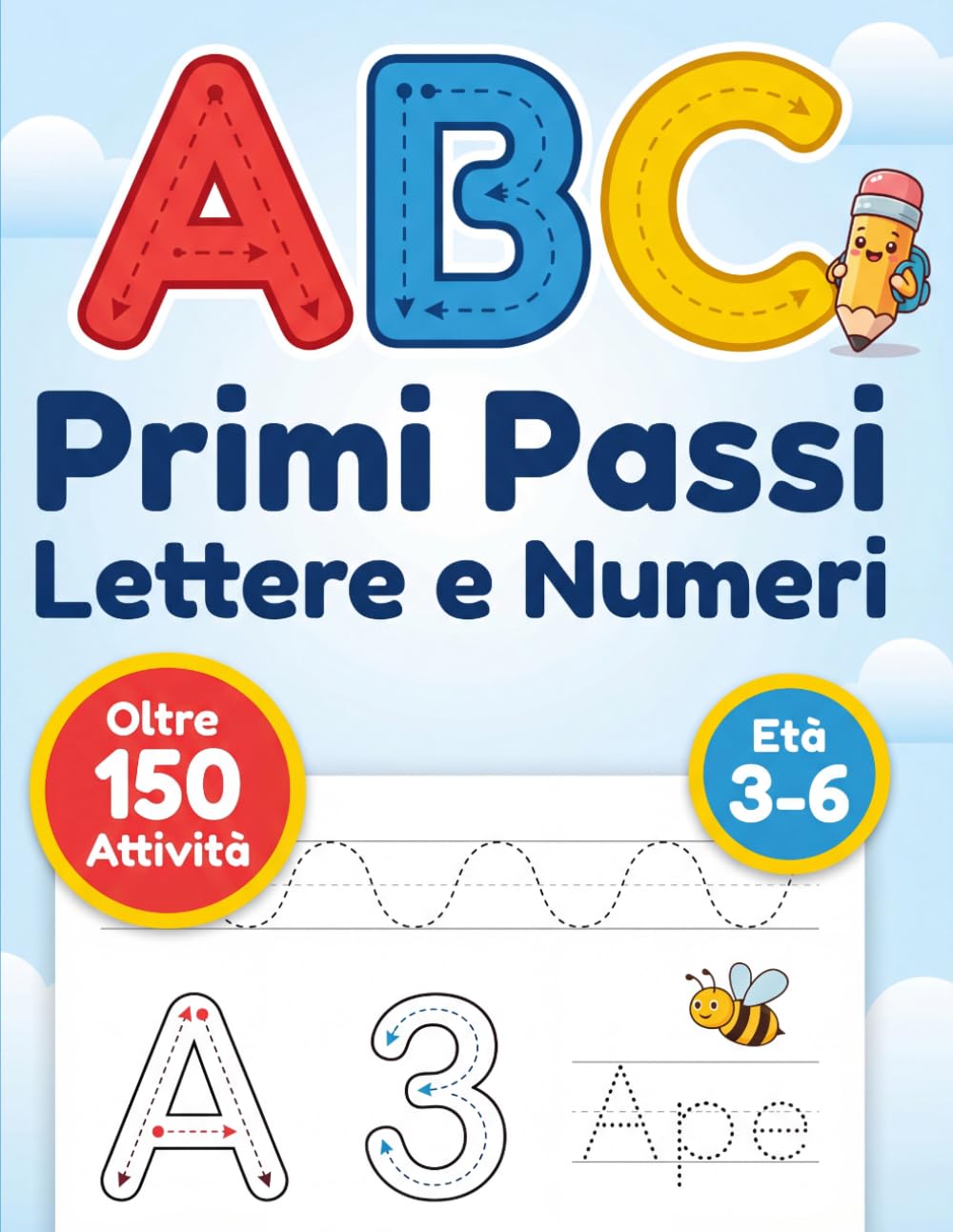 ABC Primi Passi Lettere e Numeri: Libro di pratica della scrittura, per bambini 3+ anni. Esercizi per imparare a tracciare lettere, numeri e parole. Attività prescolari divertenti.