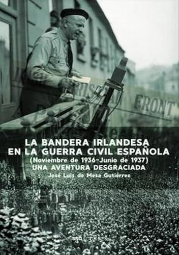 LA BANDERA IRLANDESA EN LA GUERRA CIVIL ESPAÑOLA (IMPETU/HISTORIA)