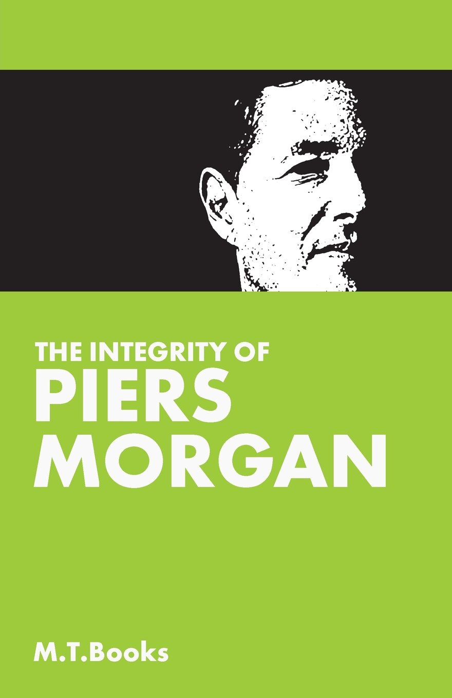 The Integrity Of Piers Morgan (EMPTY BOOKS)