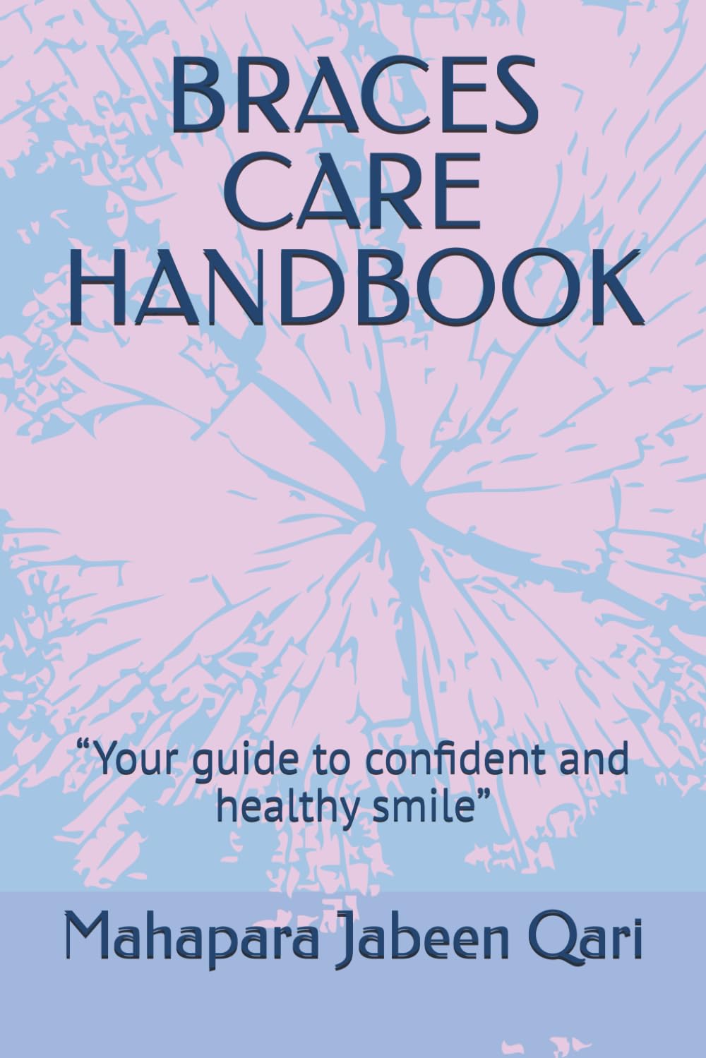 BRACES CARE HANDBOOK: “Your guide to confident and healthy smile”