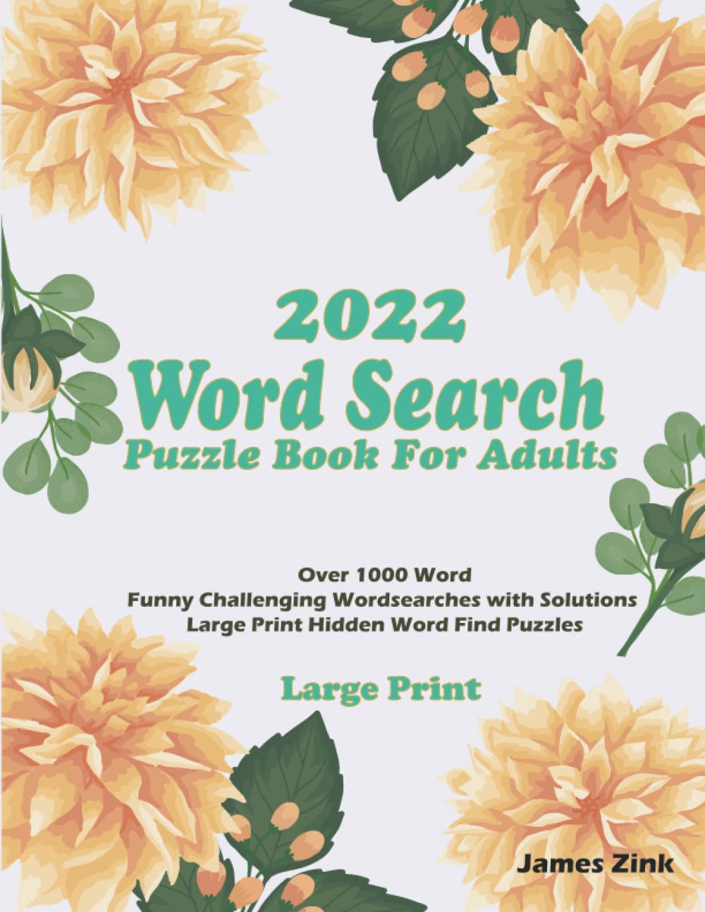 2022 Large Print Word Search Puzzle Book For Adults: Funny Challenging Wordsearches with Solutions, Large Print Hidden Word Find Puzzles