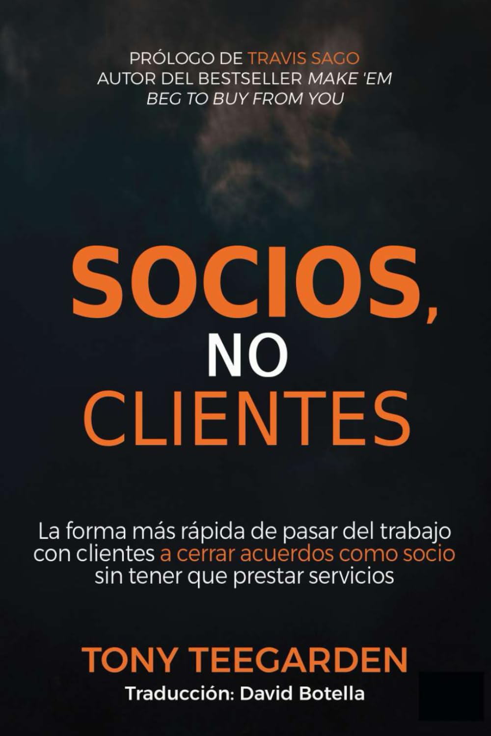 Socios, no clientes: La forma más rápida de pasar del trabajo con clientes a cerrar acuerdos como socio sin tener que prestar servicios