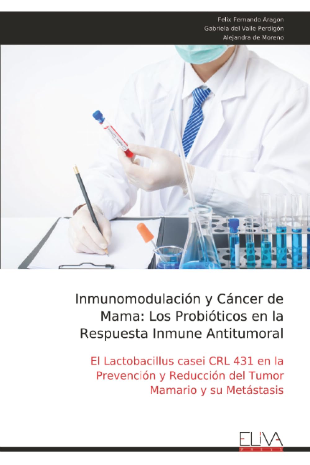 Inmunomodulación y Cáncer de Mama: Los Probióticos en la Respuesta Inmune Antitumoral: El Lactobacillus casei CRL 431 en la Prevención y Reducción del Tumor Mamario y su Metástasis