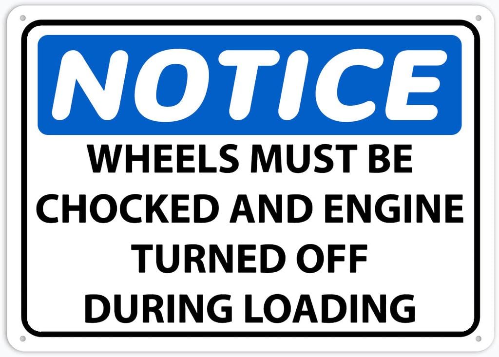 8"x12" Rust Free Aluminum Metal Sign - Notice Wheels Must Be Chocked And Engine Turned Off During Loading - Waterproof, Weatherproof, Fade Resistant, 4 Pre-Drilled Holes