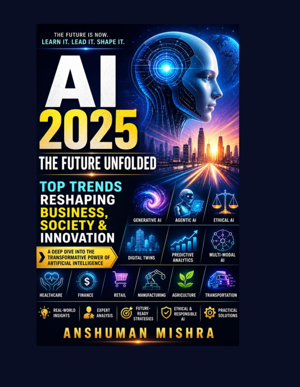 AI 2025: The Future Unfolded - Top Trends Reshaping Business Society & Innovation (Artificial Intelligence & Machine Learning)