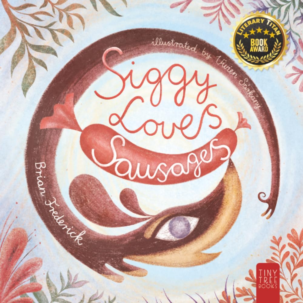 Siggy Loves Sausages: A Fun-filled Story for Children Aged 5 to 7 About Keeping Promises and Sausage Dogs: 1 (Siggy the Sausage Dog)