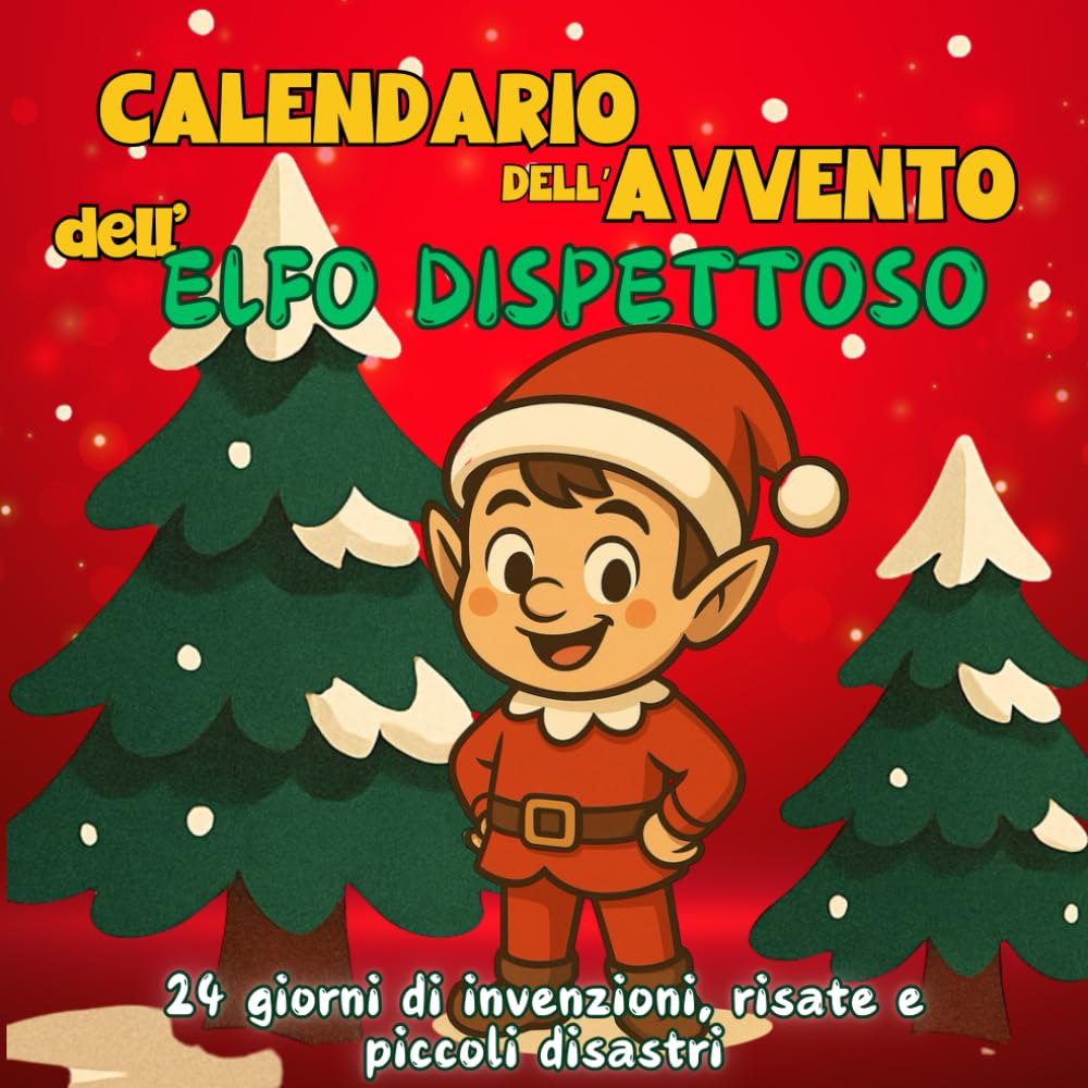 Calendario dell'avvento dell'elfo dispettoso: 24 giorni di invenzioni, risate e piccoli disastri