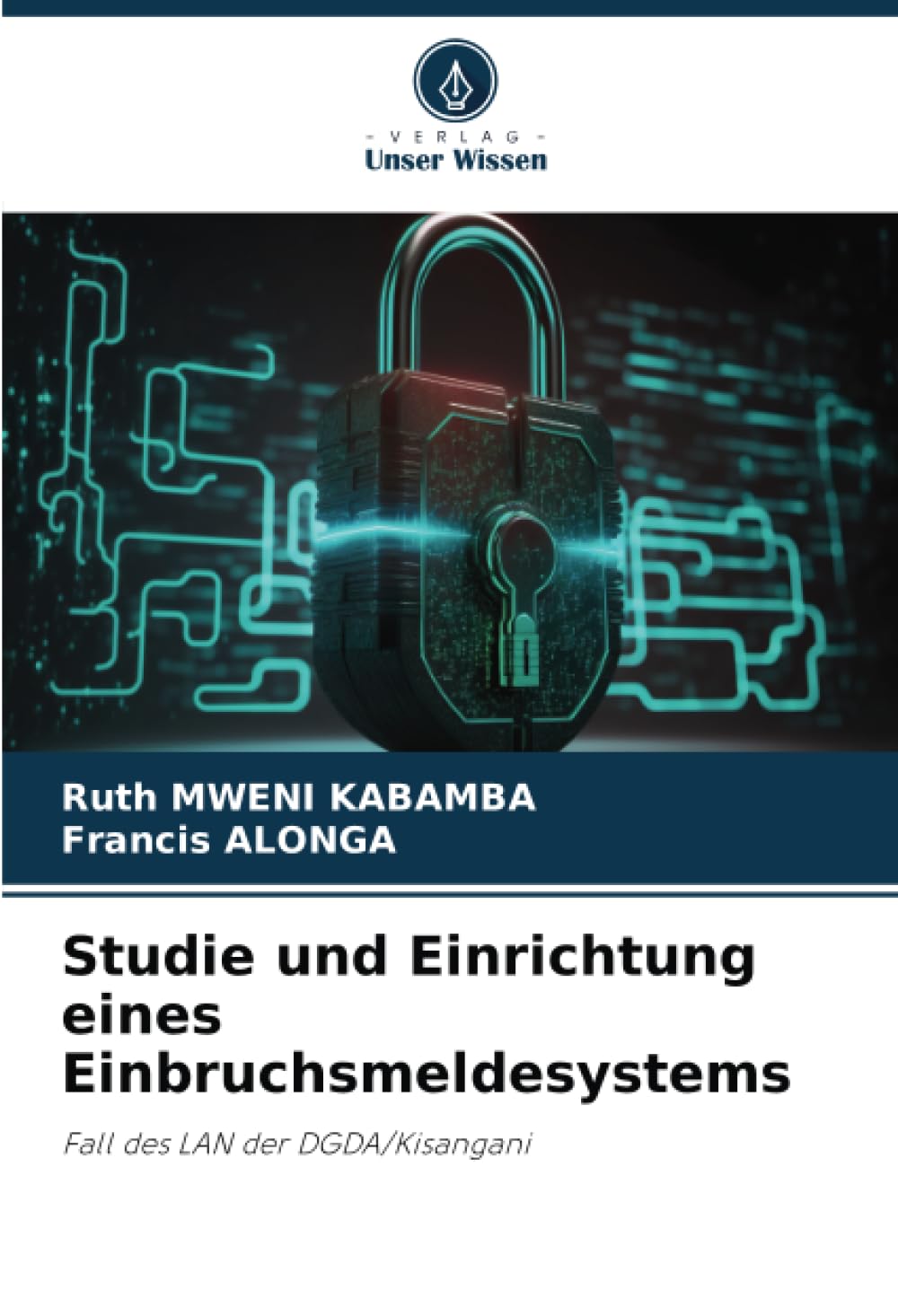 Studie und Einrichtung eines Einbruchsmeldesystems: Fall des LAN der DGDA/Kisangani (German Edition)