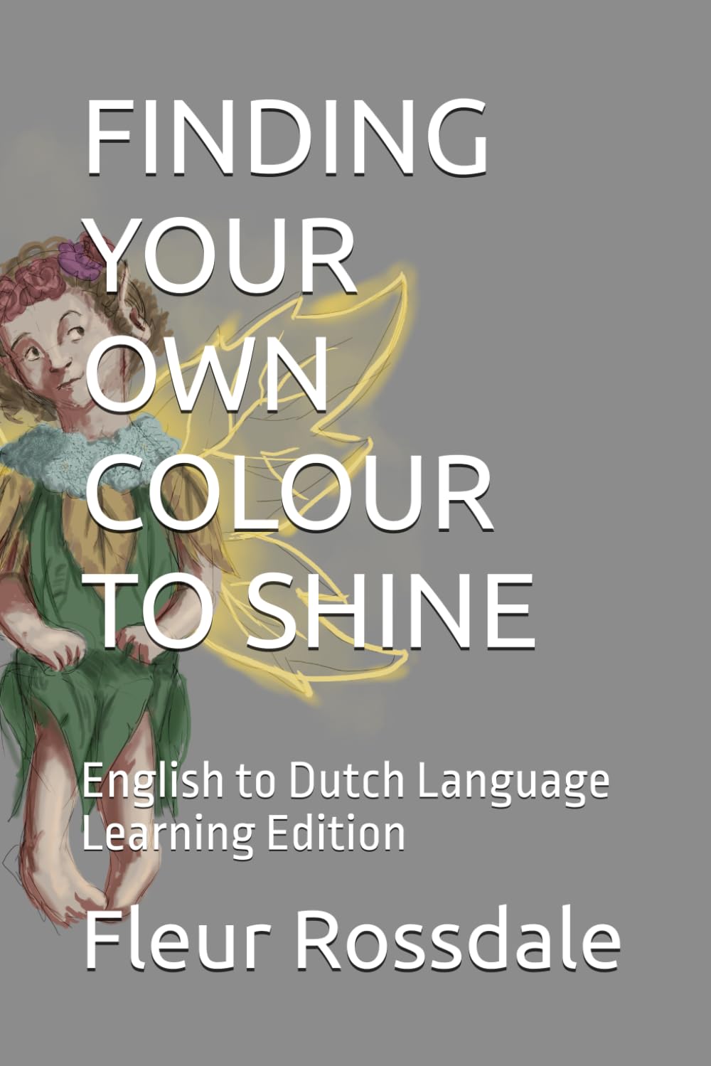FINDING YOUR OWN COLOUR TO SHINE: English to Dutch Language Learning Edition
