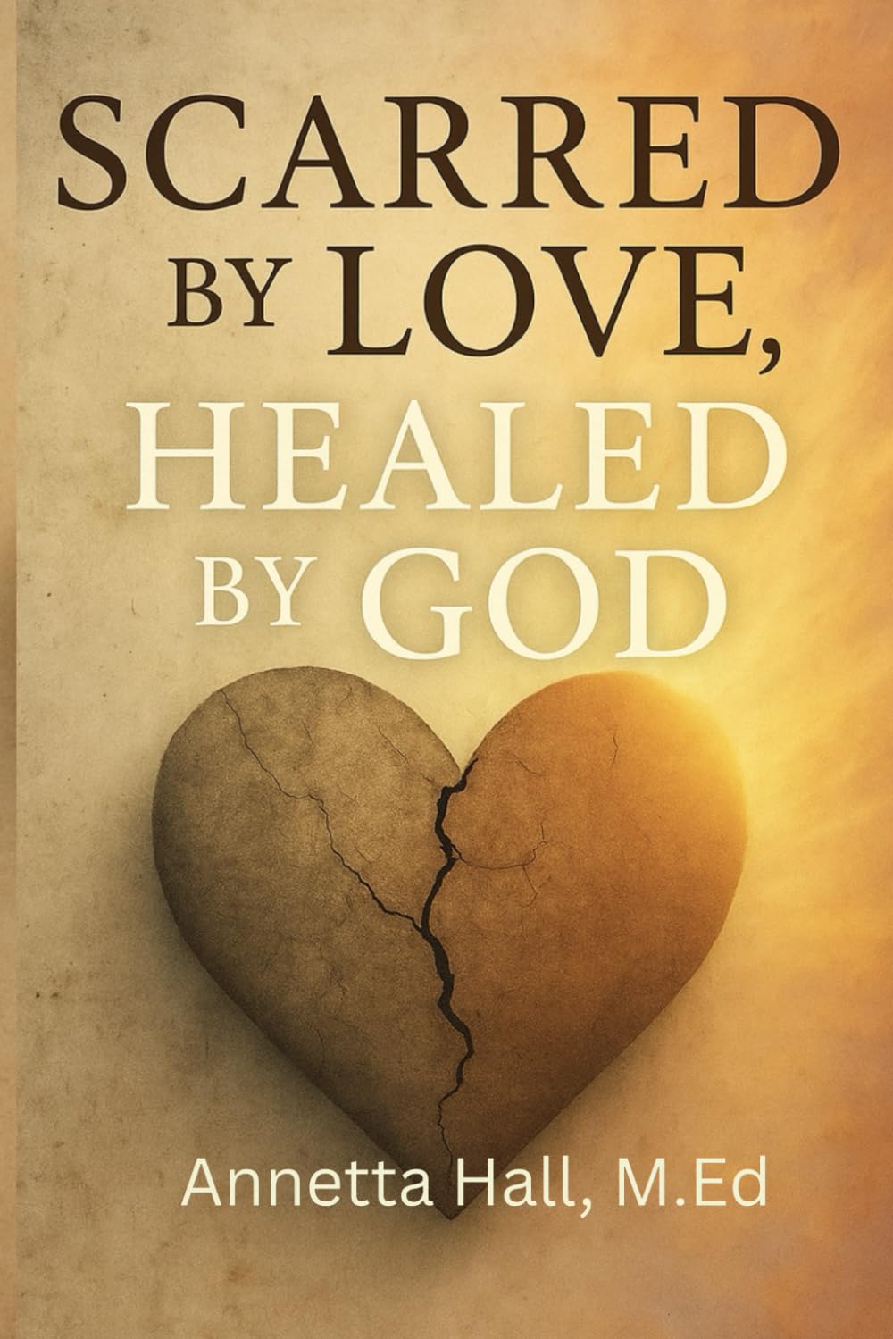 Scarred by Love, Healed by God