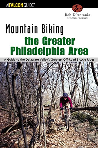 Mountain Biking the Greater Philadelphia Area, 2nd: A Guide to the Delaware Valley's Greatest Off-Ro Mountain Biking the Greater Philadelphia Area, 2nd: A Guide to the Delaware Valley's Greatest Off-Ro