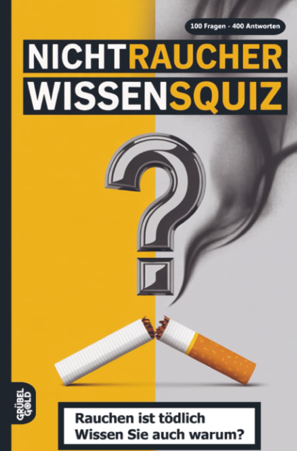 Nichtraucher Wissensquiz: 100 Quizfragen zum Aufhören | Rätsel- und Ratespiel