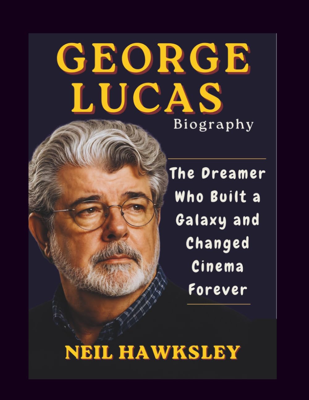 GEORGE LUCAS BIOGRAPHY: The Dreamer Who Built a Galaxy and Changed Cinema Forever