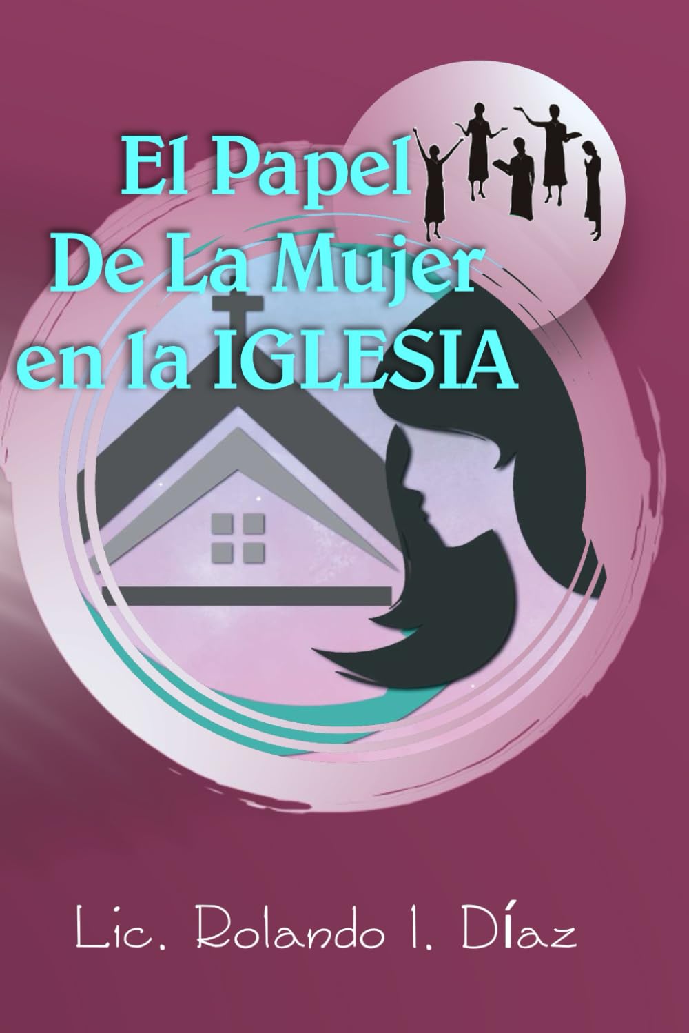 El Papel De La Mujer En La Iglesia