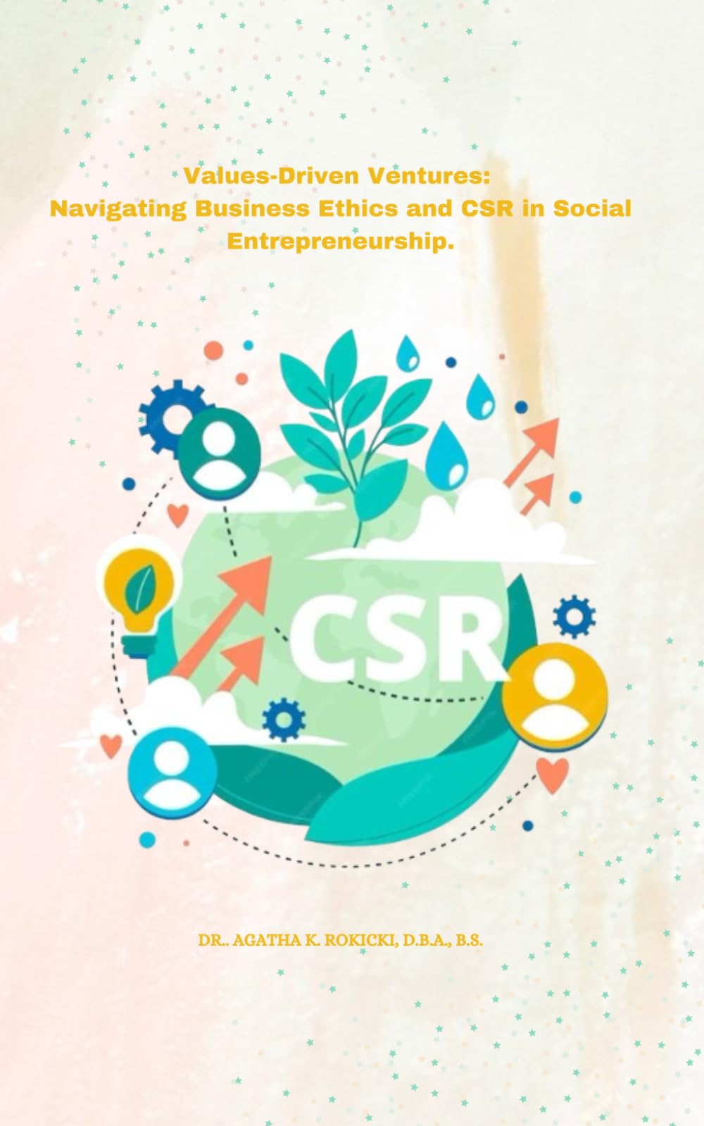 Values-Driven Ventures: Navigating Business Ethics and CSR in Social Entrepreneurship.