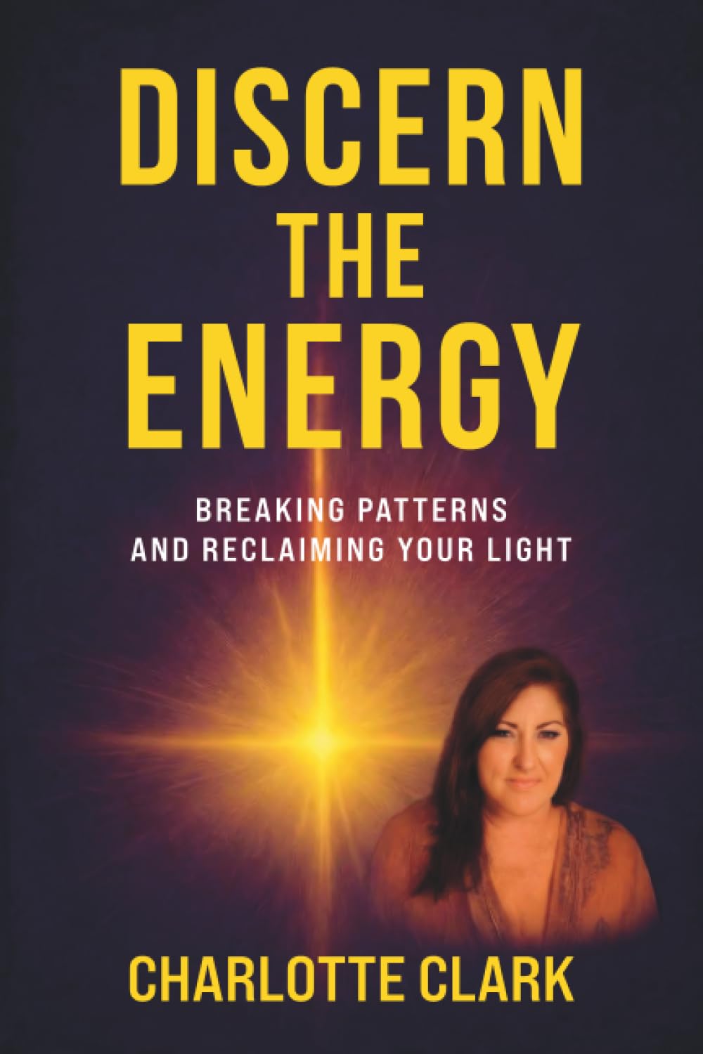 Discern the Energy: Breaking patterns and Reclaiming your Light