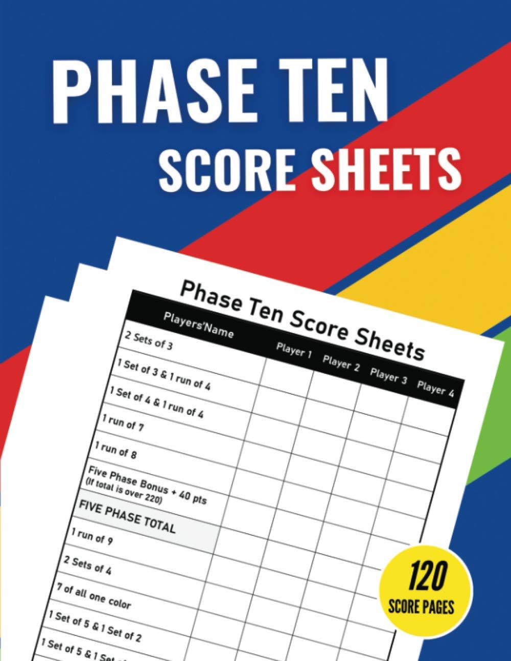 Phase Ten Score Sheets: 120 Sheets for Scorekeeping, Phase Ten Dice Game, Phase Ten Game Record Keeper Book Large Print (Phase 10 Card Game Score Record) Perfect Score Sheet Record Book
