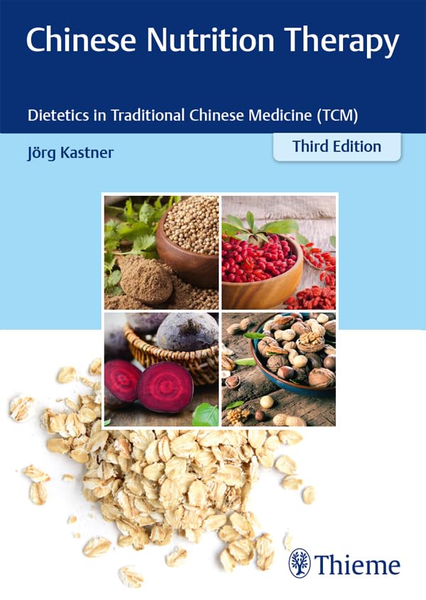 Chinese Nutrition Therapy: Dietetics in Traditional Chinese Medicine (TCM)