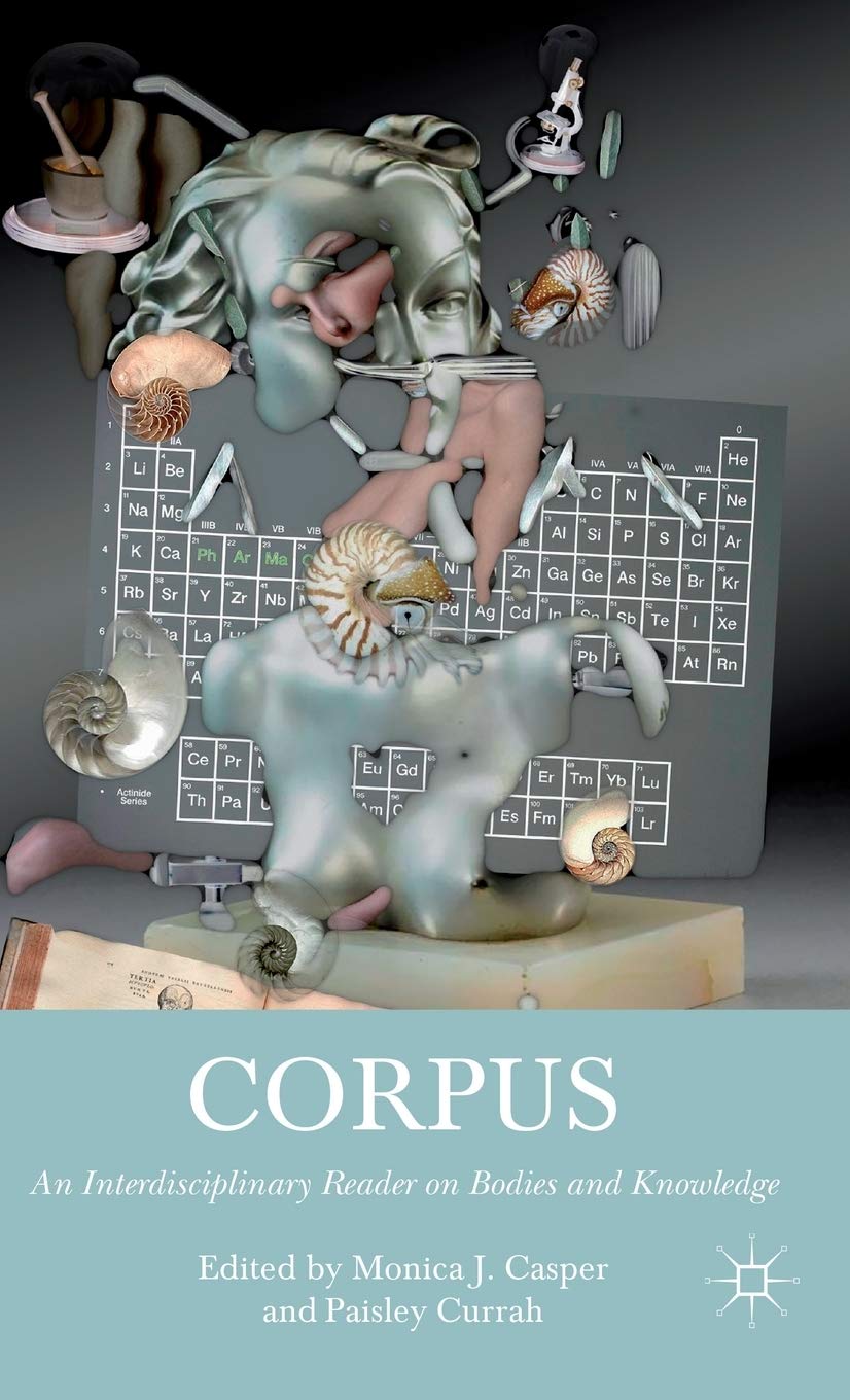 Corpus: An Interdisciplinary Reader on Bodies and Knowledge