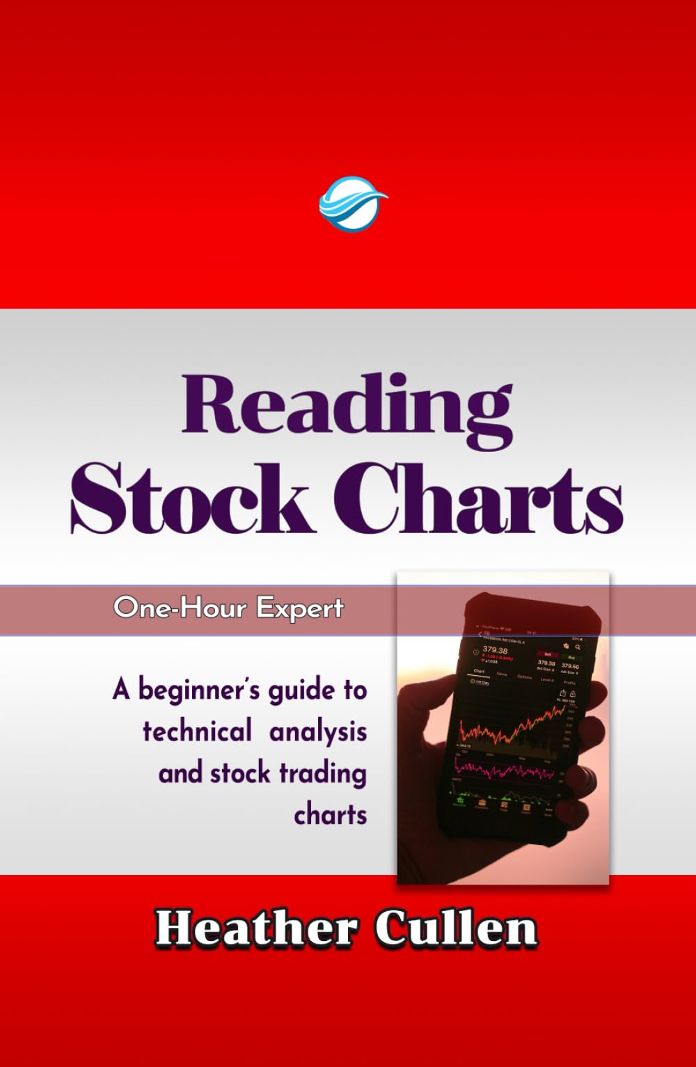 Reading Stock Charts: A Beginner's Guide to Technical Analysis (The One Hour Expert)